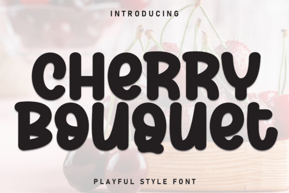Cherry Bouquet: The Playful Display Font Captivating Design Enthusiasts Across Industries