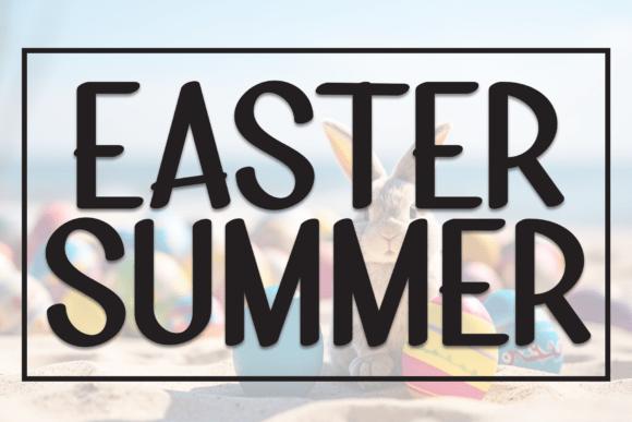 Easter Summer: The Perfect Font for Laid-Back Summer Vibes