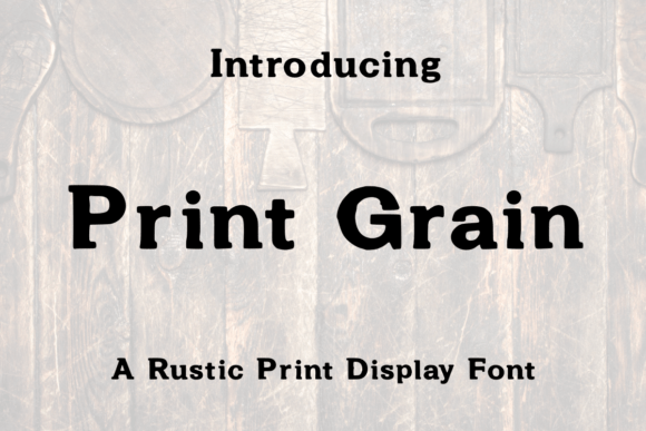 Print Grain: A Handcrafted Display Font for Rustic and Vintage Design Projects